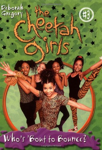 Cheetah Girls, The: Who's Bout to Bounce, Baby - Book #3 (Cheetah Girls, 3) by Deborah Gregory