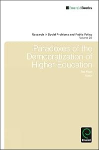 Paradoxes of the Democratization of Higher Education (Research in Social Problems and Public Policy, 22) by Ted Youn