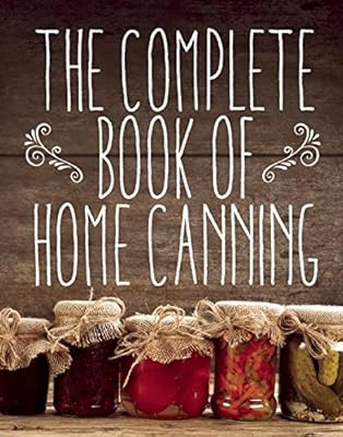 The Complete Book of Home Canning