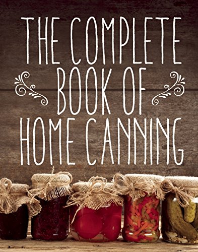 The Complete Book of Home Canning by Agriculture
