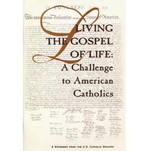 Living the Gospel of Life: A Challenge to American Catholics