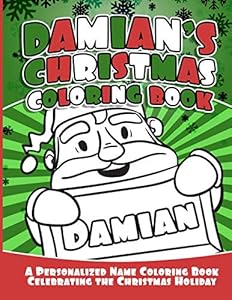 Damian's Christmas Coloring Book: A Personalized Name Coloring Book Celebrating the Christmas Holiday (Personalized Christmas Coloring Books)