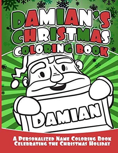 Damian's Christmas Coloring Book: A Personalized Name Coloring Book Celebrating the Christmas Holiday (Personalized Christmas Coloring Books) by Debbie Garcia