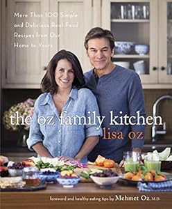 The Oz Family Kitchen: More Than 100 Simple and Delicious Real-Food Recipes from Our Home to Yours by Lisa Oz
