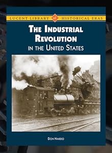 The Industrial Revolution in the United States (Lucent Library of Historical Eras)