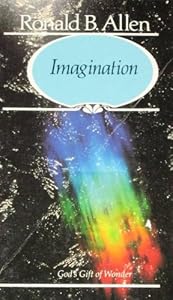 Imagination: God's gift of wonder by Ronald Barclay Allen