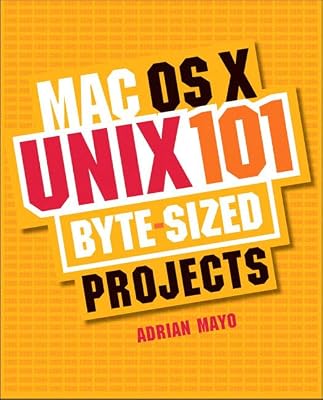MAC OS X Unix 101: 101 Byte-sized Projects