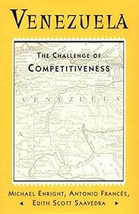 Venezuela: The Challenge of Competitiveness by Michael J. Enright