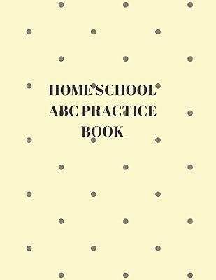 HOME SCHOOL ABC PRACTICE BOOK: BEGINNER'S ENGLISH HANDWRITING BOOK 110 PAGES OF 8.5 INCH X 11 INCH WIDE AND INTERMEDIATE LINES WITH PAGES FOR EACH LETTER! LEARN SKILLS BY DOING!