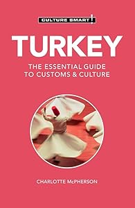 Turkey - Culture Smart!: The Essential Guide to Customs & Culture by Charlotte McPherson