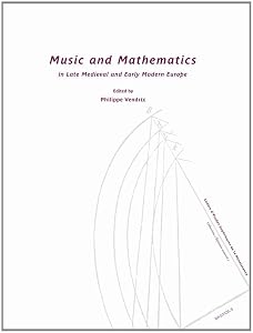 Music and Mathematics (Collection "Epitome Musical") (French and English Edition) by Philippe Vendrix