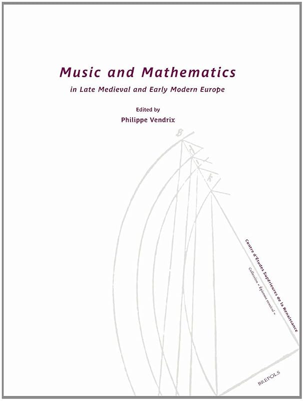 Music and Mathematics (Collection "Epitome Musical") (French and English Edition) by Philippe Vendrix