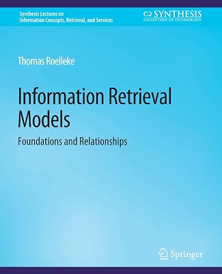 Information Retrieval Models: Foundations & Relationships (Synthesis Lectures on Information Concepts, Retrieval, and Services)