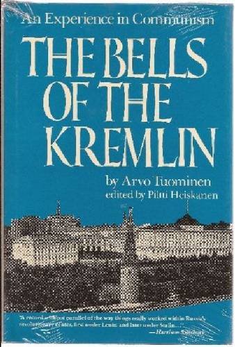 The Bells of the Kremlin: An Experience in Communism by Arvo Tuominen
