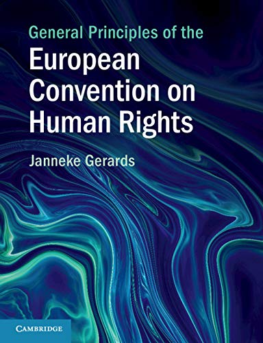 General Principles of the European Convention on Human Rights by Janneke Gerards
