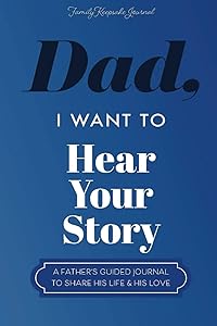 Dad, I Want to Hear Your Story: A Father’s Guided Journal To Share His Life & His Love (Hear Your Story Books) by Jeffrey Mason