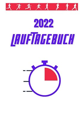 Lauftagebuch 2022: Trainingstagebuch für Läufer , Trainingsplaner 2022, Joggen Notizbuch und Lauftagebuch für 365 Tage, Wochenplaner Läufer Ideal für Einsteiger und Anfänger Jogger und Läufer