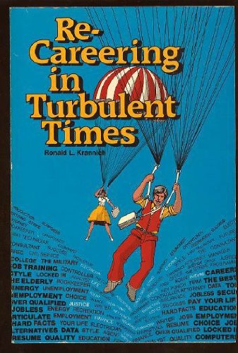 Re-Careering in Turbulent Times: Skills and Strategies for Success in Today's Job Market by Ronald L. Krannich