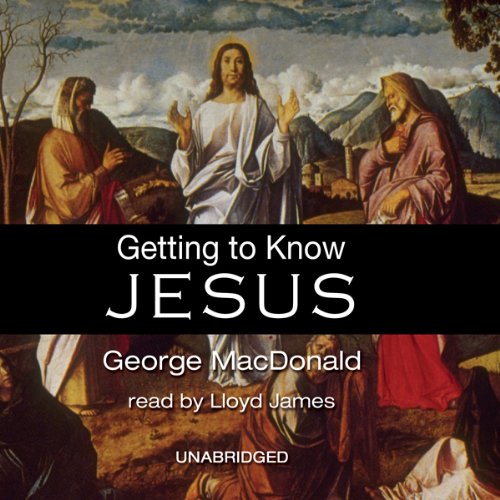 Getting to Know Jesus by George MacDonald