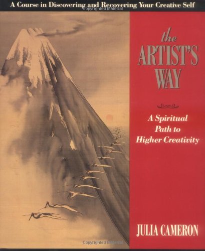 The Artist's Way : A Spiritual Path to Higher Creativity by Julia Cameron