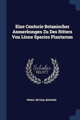 Eine Centurie Botanischer Anmerkungen Zu Des Ritters Von Linne Species Plantarum