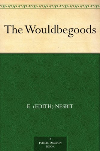 The Wouldbegoods by E. (Edith) Nesbit