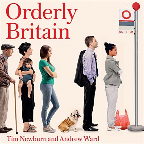 Orderly Britain: How Britain Has Resolved Everyday Problems, from Dog Fouling to Double Parking by Tim Newburn