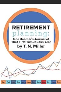 Retirement planning: One Boomer's Journal of that First Tumultuous Year by Teresa Northern Miller