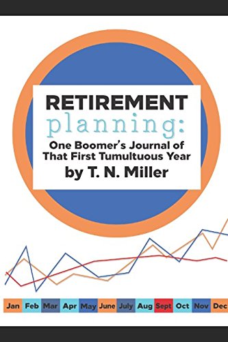Retirement planning: One Boomer's Journal of that First Tumultuous Year by Teresa Northern Miller
