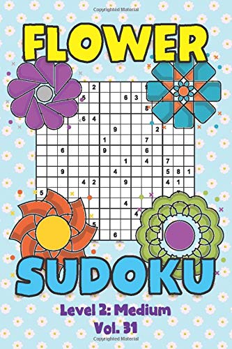 Flower Sudoku Level 2: Medium Vol. 31: Play Flower Sudoku With Solutions 5 9x9 Grids Overlap Medium Level Volumes 1-40 Variation Travel Paper Logic ... Math Genius All Ages Kids to Adult Gift by Brainiac Sudoku