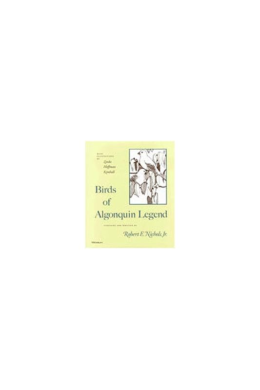 Birds of Algonquin Legend by Robert E. Nichols Jr.