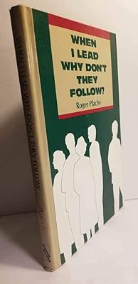 When I Lead, Why Don't They Follow?