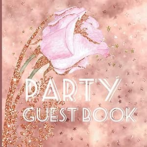 Guest Book: Rose Gold Theme Party Guest Book: Includes Gift Tracker, Picture Memories and Messages to Treasure (Rose Gold Party Guest Books) by Glitterati