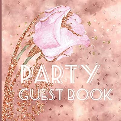 Guest Book: Rose Gold Theme Party Guest Book: Includes Gift Tracker, Picture Memories and Messages to Treasure (Rose Gold Party Guest Books)