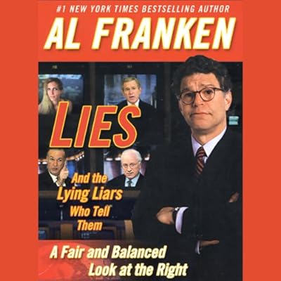 Lies and the Lying Liars Who Tell Them: A Fair and Balanced Look at the Right