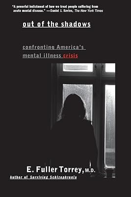 Out of the Shadows: Confronting America's Mental Illness Crisis