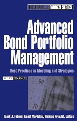 Advanced Bond Portfolio Management: Best Practices in Modeling and Strategies (Frank J. Fabozzi Series Book 143)