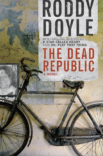 The Dead Republic: A Novel by Roddy Doyle