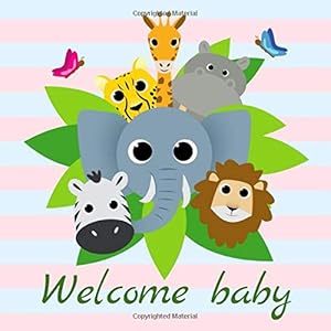Welcome Baby: Safari Themed Baby Shower Guest Book With BONUS Gift Log & Special Memories Pages - Advice & Wishes Keepsake Guestbook by Sweet Guestbooks