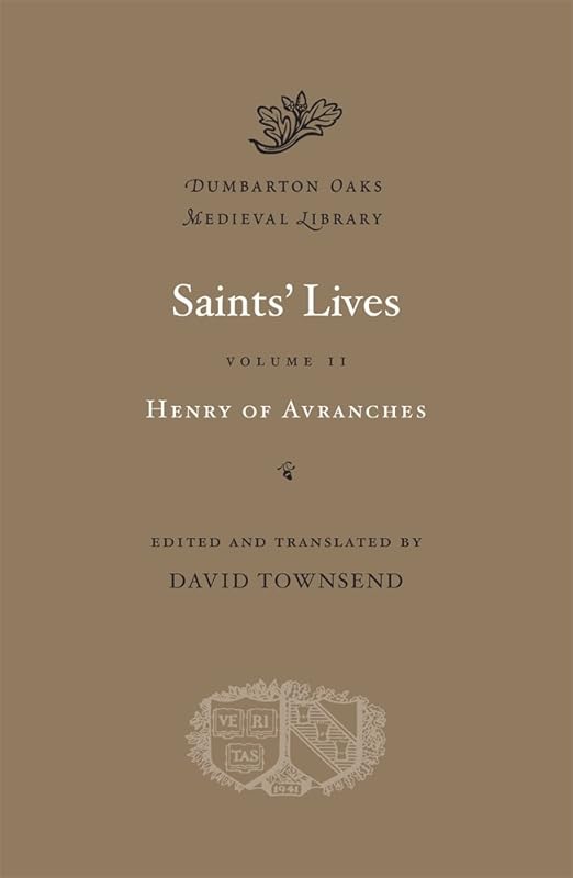 Saints' Lives (Dumbarton Oaks Medieval Library) (Volume II) by Henry of Avranches