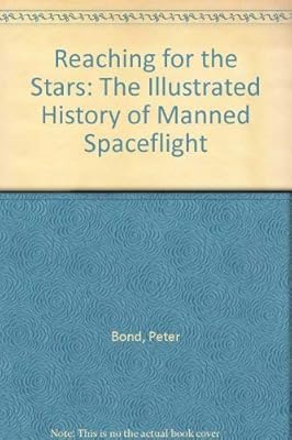 Reaching for the Stars: The Illustrated History of Manned Spaceflight