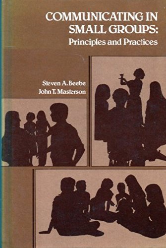 Communicating in small groups: Principles and practices by Steven A Beebe (1982-01-01) by Steven A. Beebe