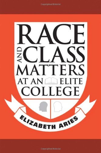 Race and Class Matters at an Elite College by Elizabeth Aries