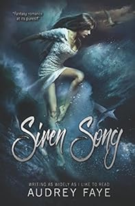 Siren Song: A Standalone Novel of Mermaids, Curses, Love, and Strong Women by Audrey Faye