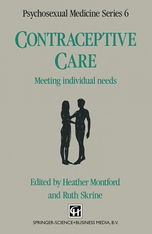 Contraceptive Care: Meeting individual needs (Psychosexual Medicine Series) by Heather Montford