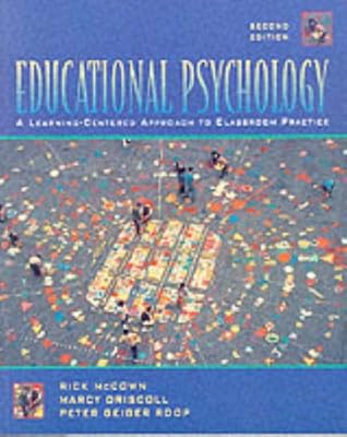 Educational Psychology: A Learning-Centered Approach to Classroom Practice