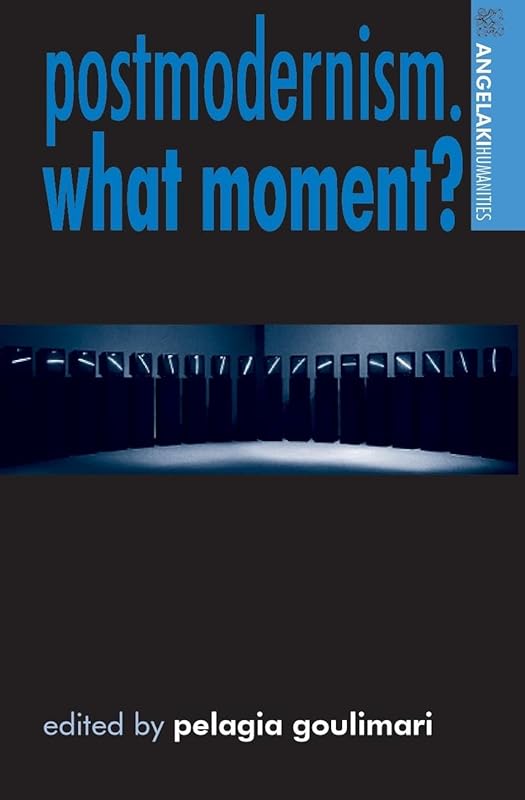 Postmodernism. What moment? (Angelaki Humanities) by Pelagia Goulimari