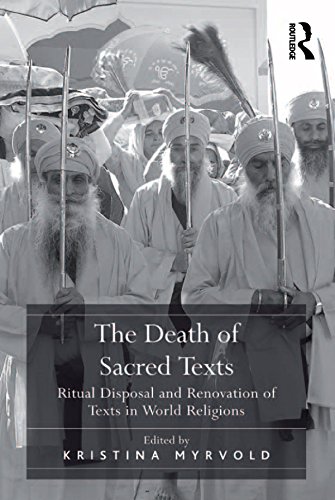 The Death of Sacred Texts: Ritual Disposal and Renovation of Texts in World Religions by Kristina Myrvold