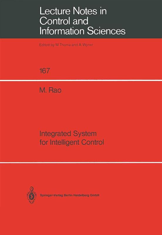 Integrated System for Intelligent Control (Lecture Notes in Control and Information Sciences, 167) by Ming Rao