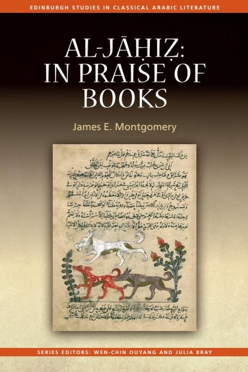 Al-Jahiz: In Praise of Books (Edinburgh Studies in Classical Arabic Literature) by James E. Montgomery